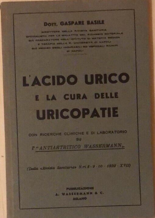 L'acido urico e la cura delle uricopatie del Dott. Gaspare Basile, 1939, Wasserm
