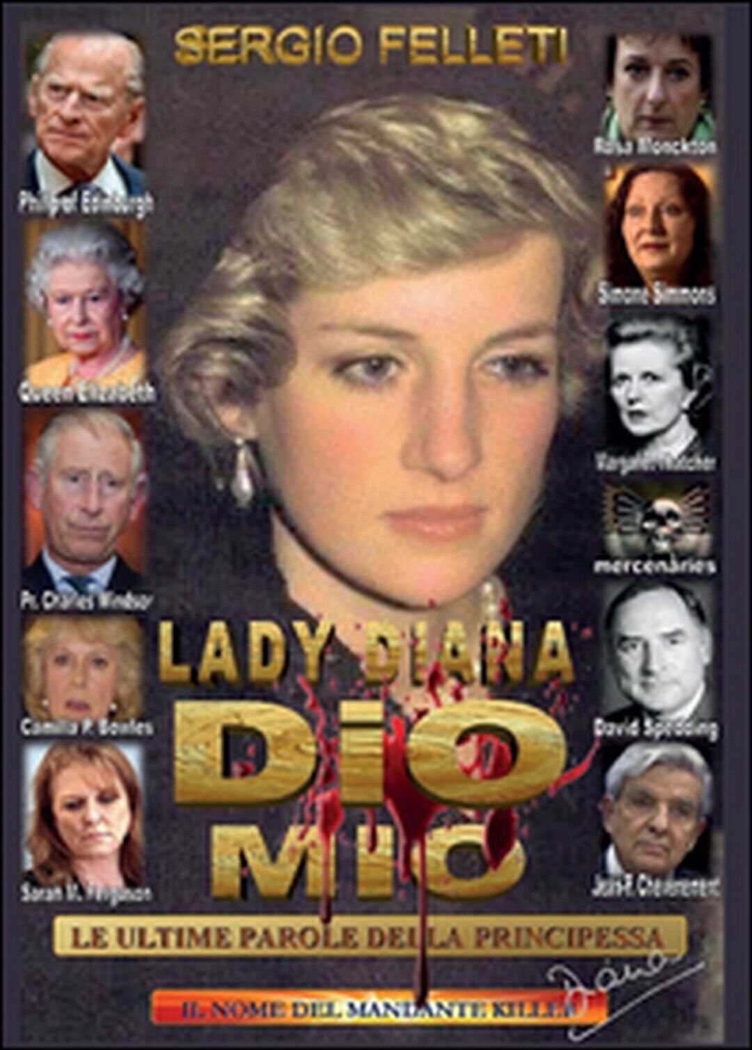 Lady Diana - Dio mio - Le ultime parole della principessa  di Sergio Felleti
