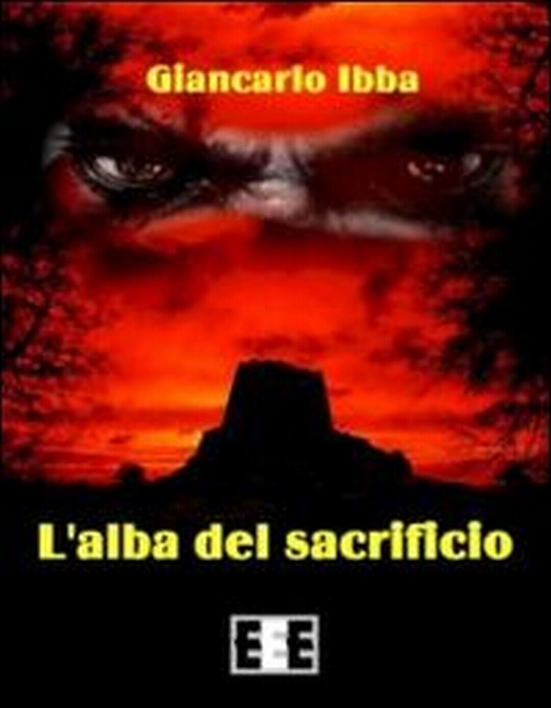 L'alba del sacrificio  di Ibba Giancarlo,  2014,  Eee-edizioni Esordienti