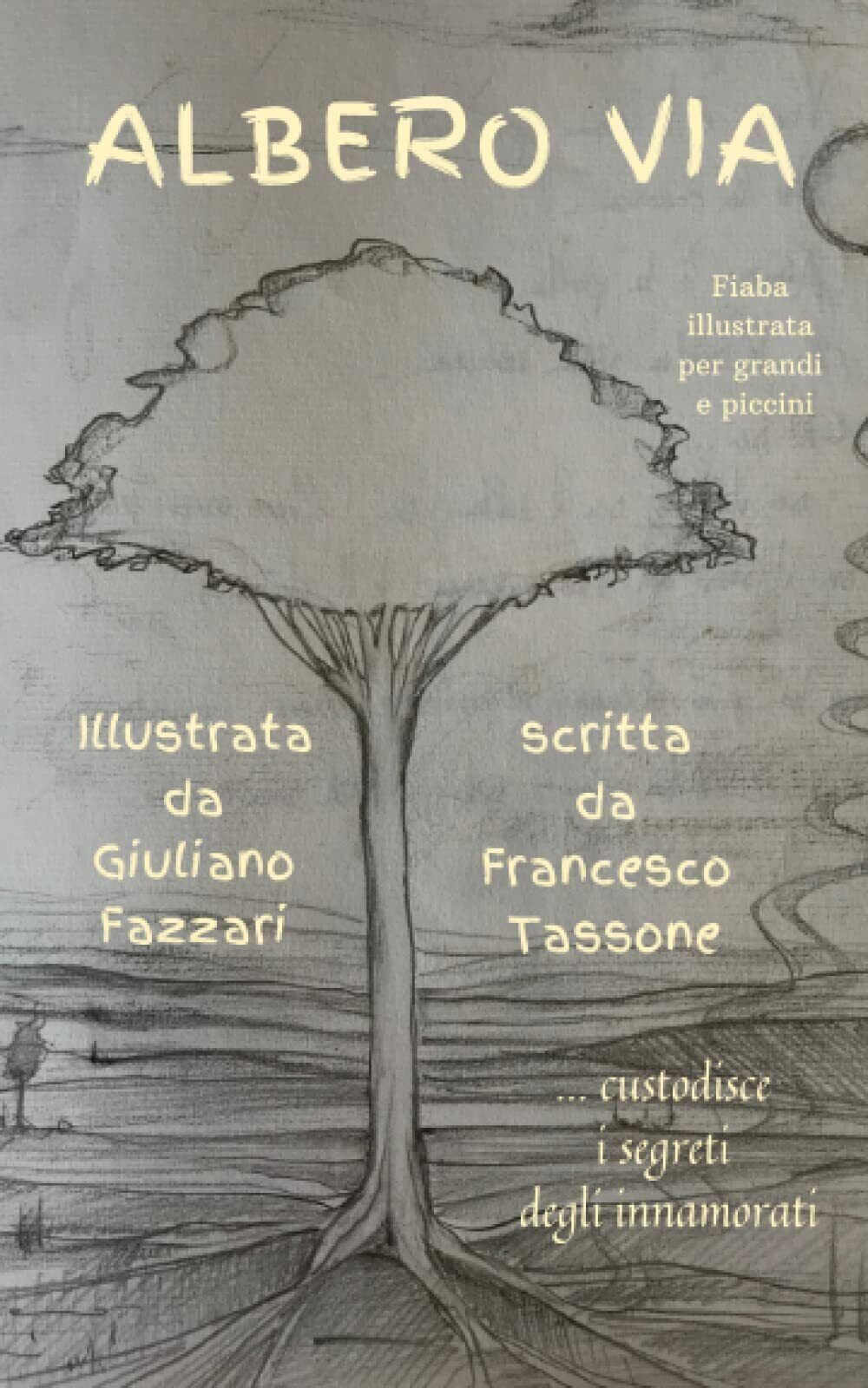 L'albero Via: Custodisce i segreti degli innamorati di Francesco Tassone,  2021