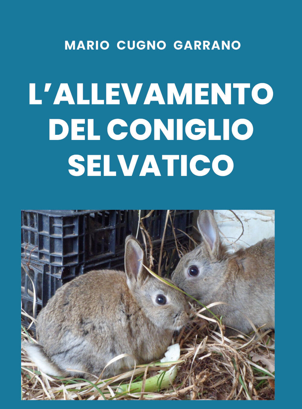L'allevamento del coniglio selvatico di Mario Cugno Garrano,  2019,  Youcanprint