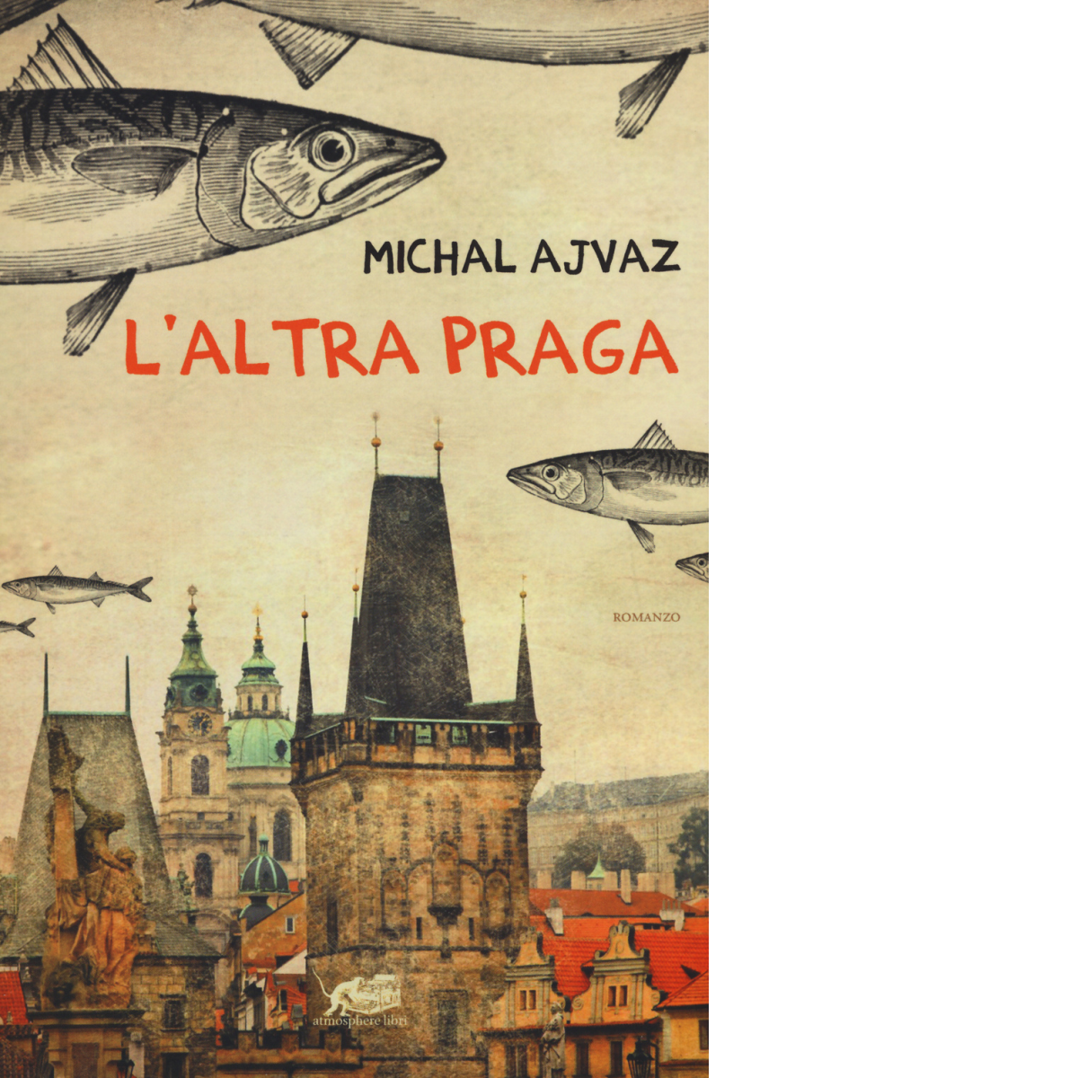 L'altra Praga di Michal Ajvaz,  2015,  Atmosphere Libri