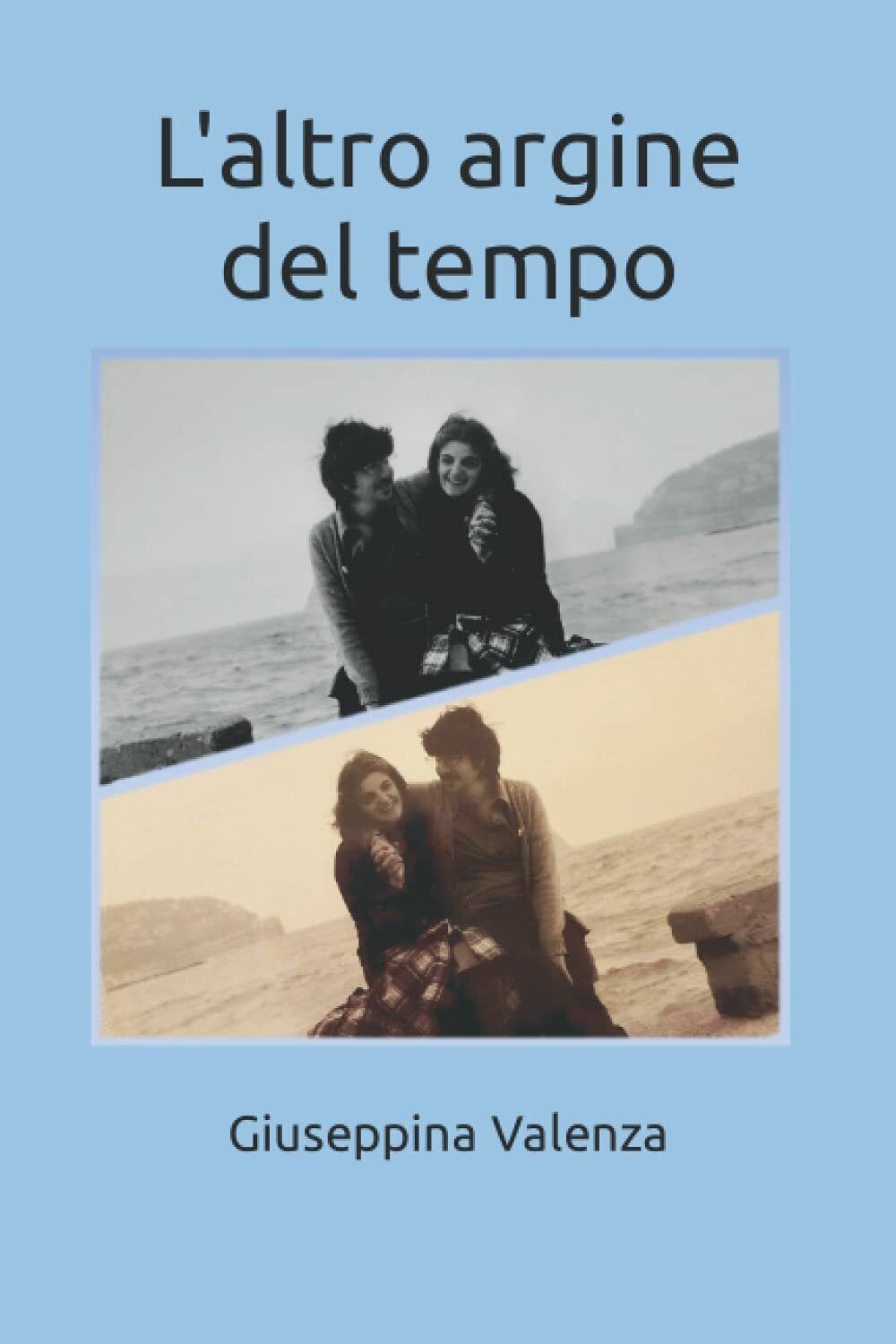 L'altro argine del tempo di Giuseppina Valenza,  2021,  Indipendently Published