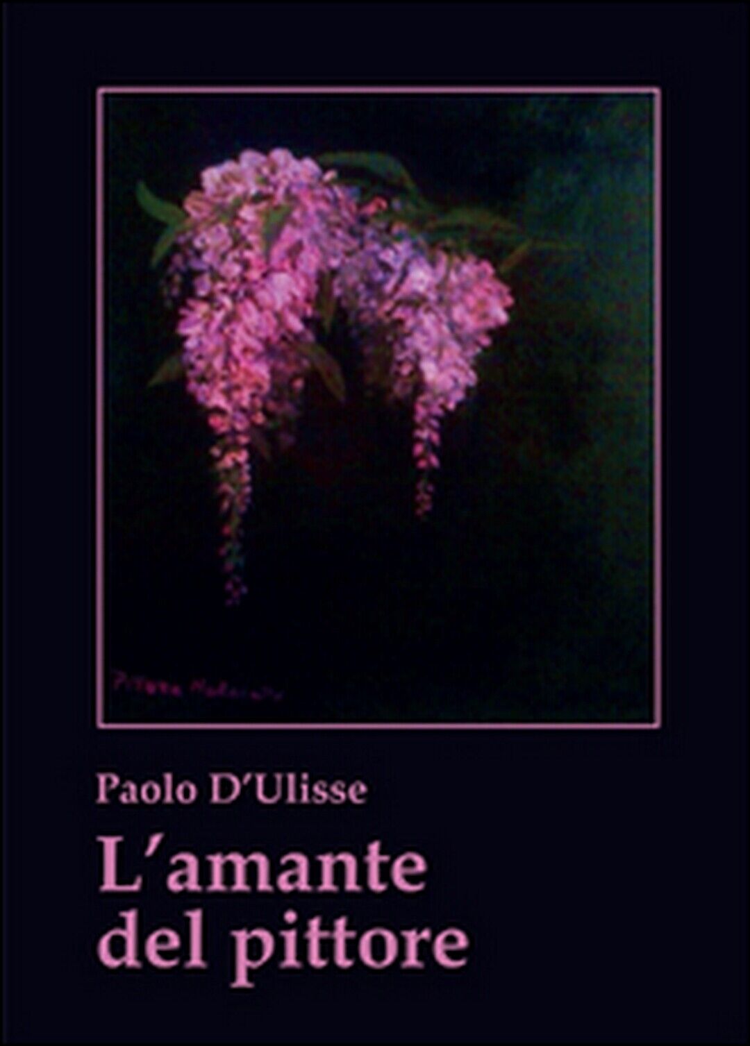 L'amante del pittore  di Paolo d'Ulisse,  2015,  Youcanprint