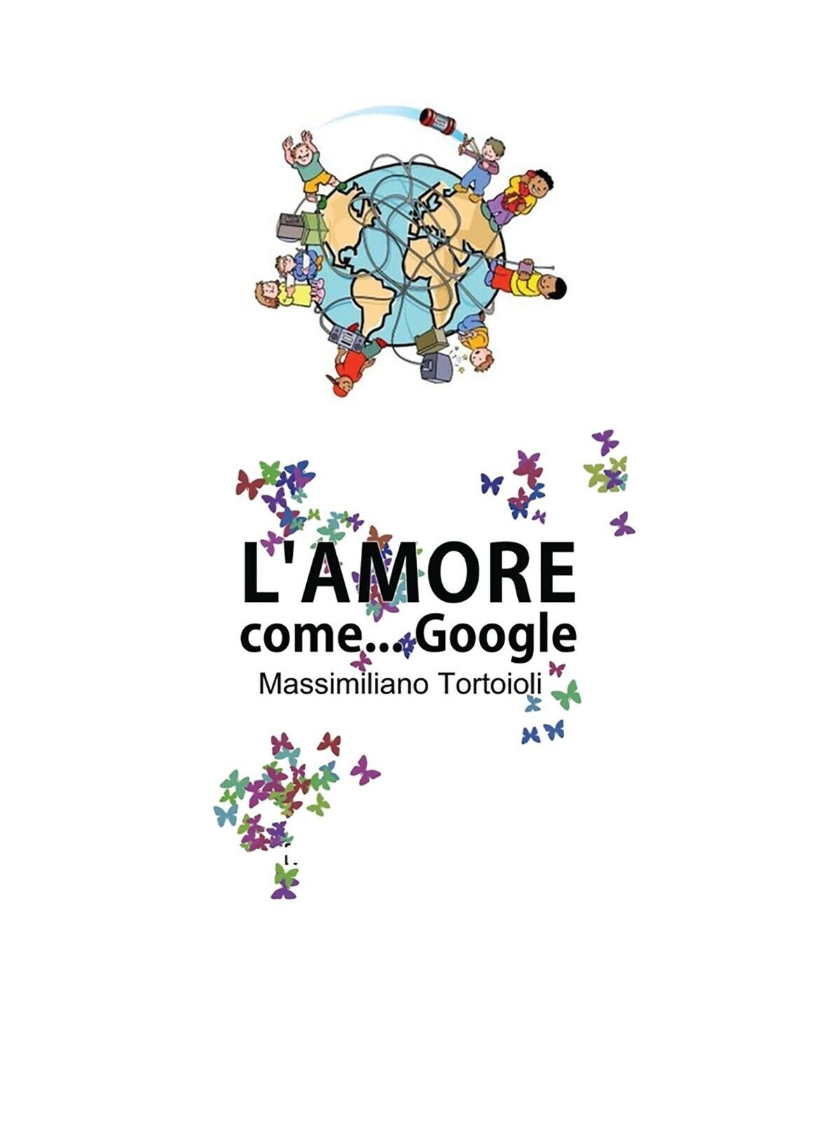 L'amore come Google di Massimiliano Tortoioli,  2012,  Youcanprint
