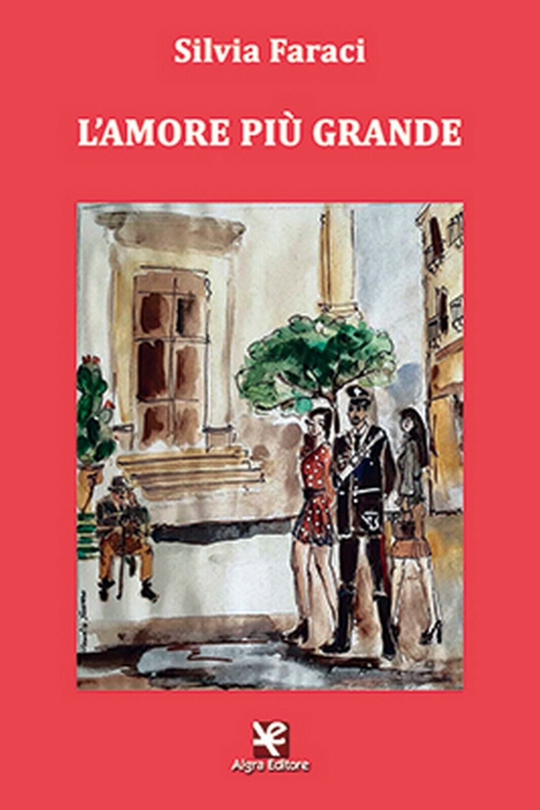 L'amore pi? grande  di Silvia Faraci,  Algra Editore