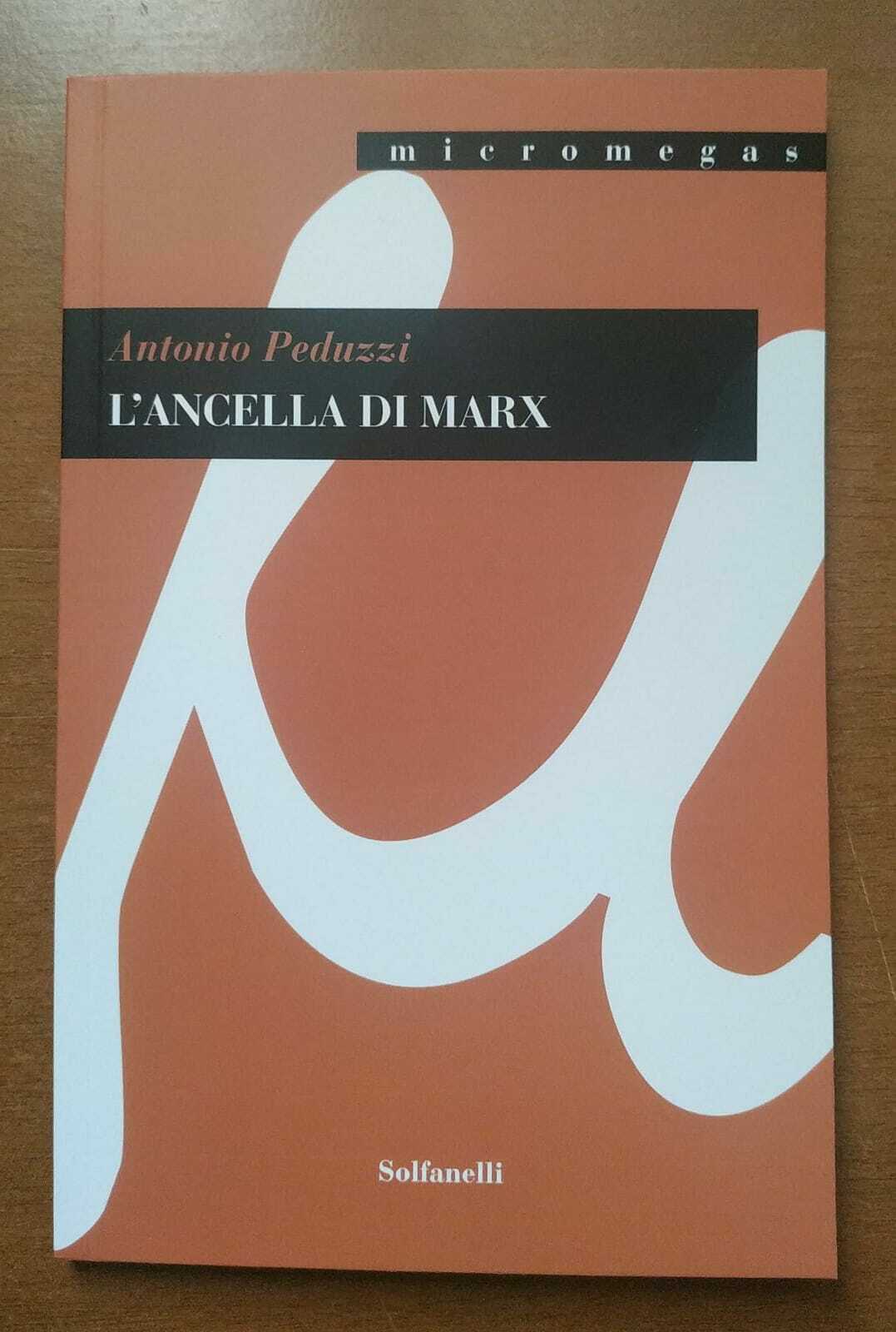 L'ancella di Marx di Antonio Peduzzi,  2021,  Solfanelli