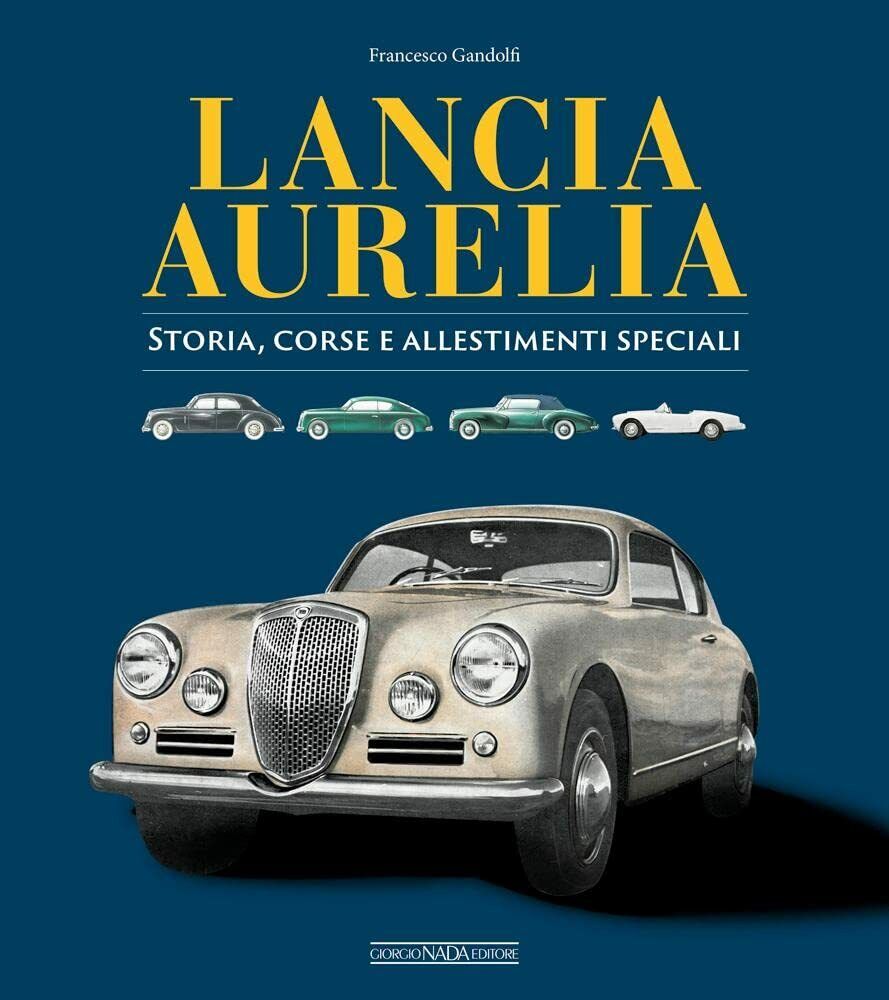 Lancia Aurelia - Francesco Gandolfi - Nada, 2017