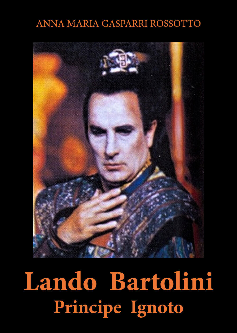 Lando Bartolini. Principe Ignoto di Anna Maria Gasparri Rossotto,  2020,  Youcan