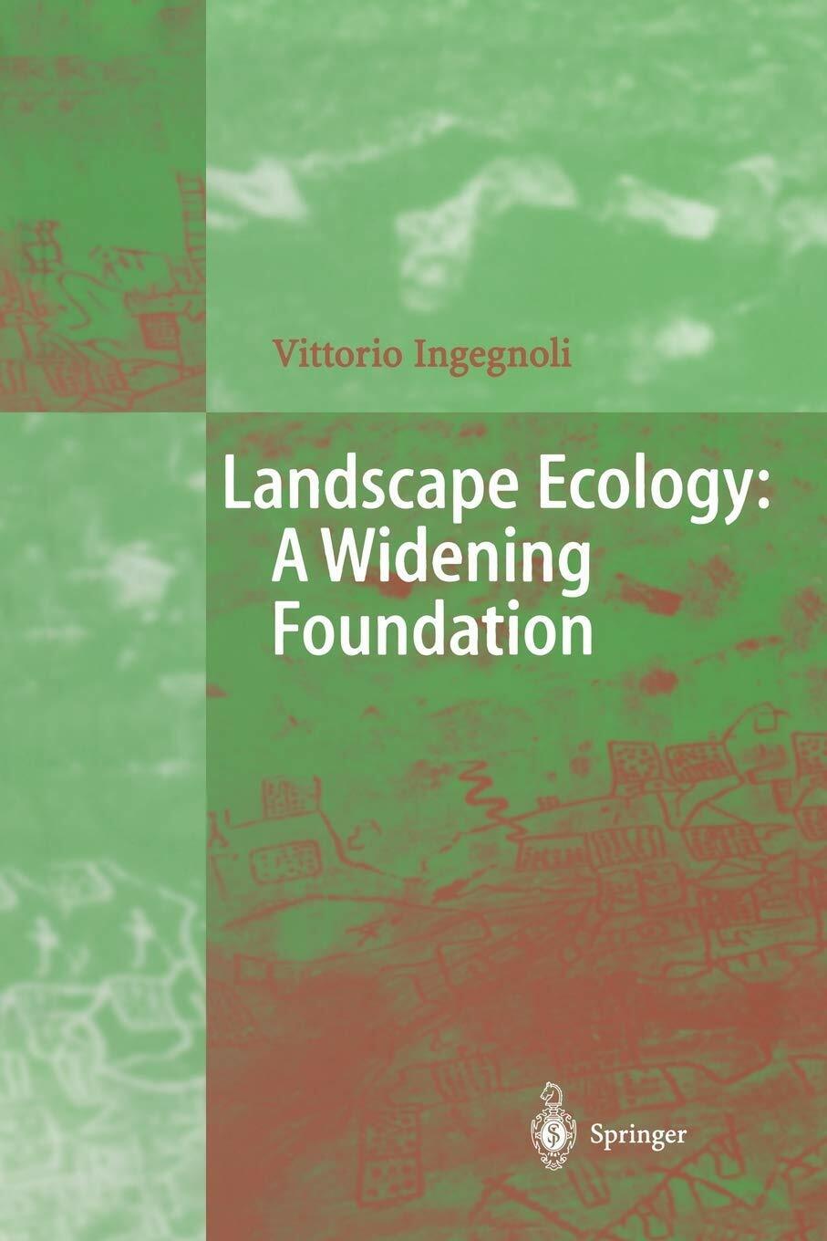 Landscape Ecology: A Widening Foundation - Vittorio Ingegnoli  - Springer, 2011