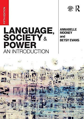 Language, Society and Power - Annabelle Mooney, Betsy Evans - Routledge, 2018