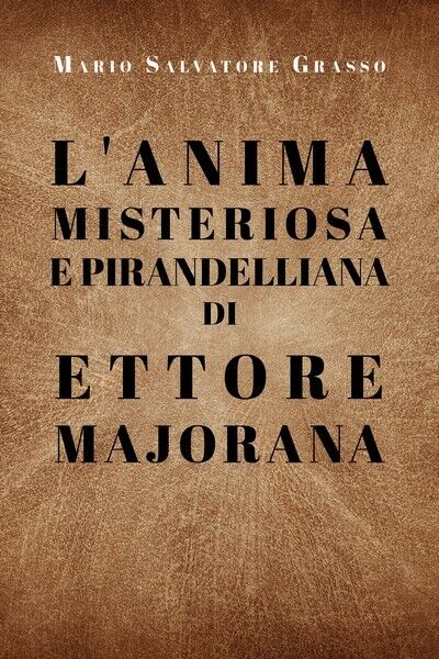 L'anima misteriosa e pirandelliana di Ettore Majorana - ER