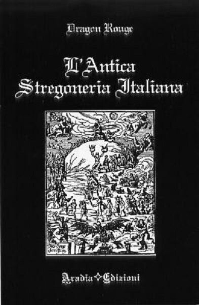 L'antica stregoneria italiana - Dragon Rouge - Aradia edizioni