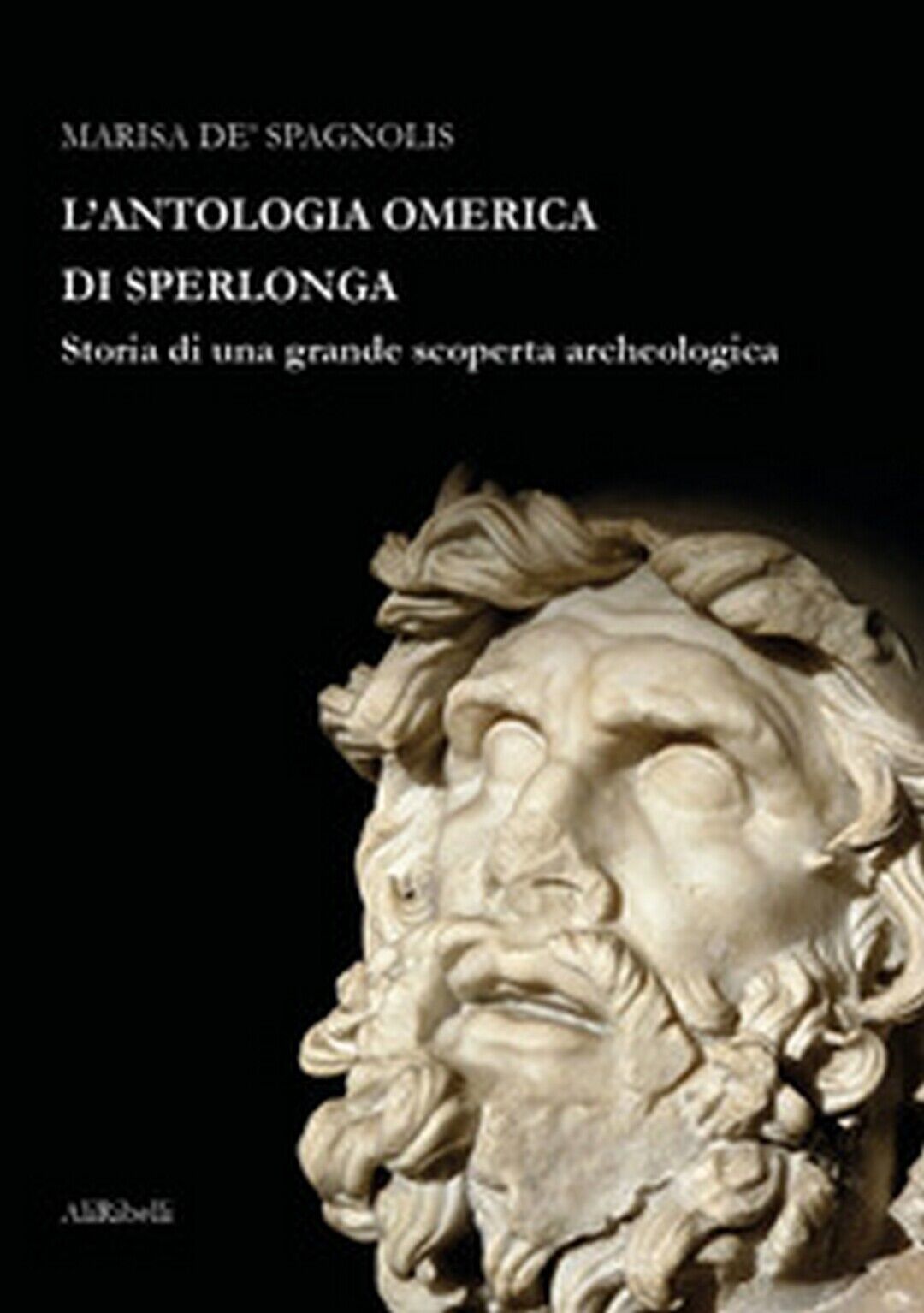 L'antologia omerica di Sperlonga. Storia di una grande scoperta archeologica 