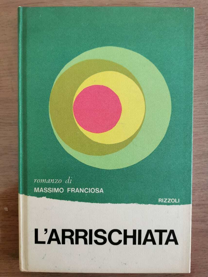 L'arrischiata - M. Franciosa - Rizzoli - 1967 - AR