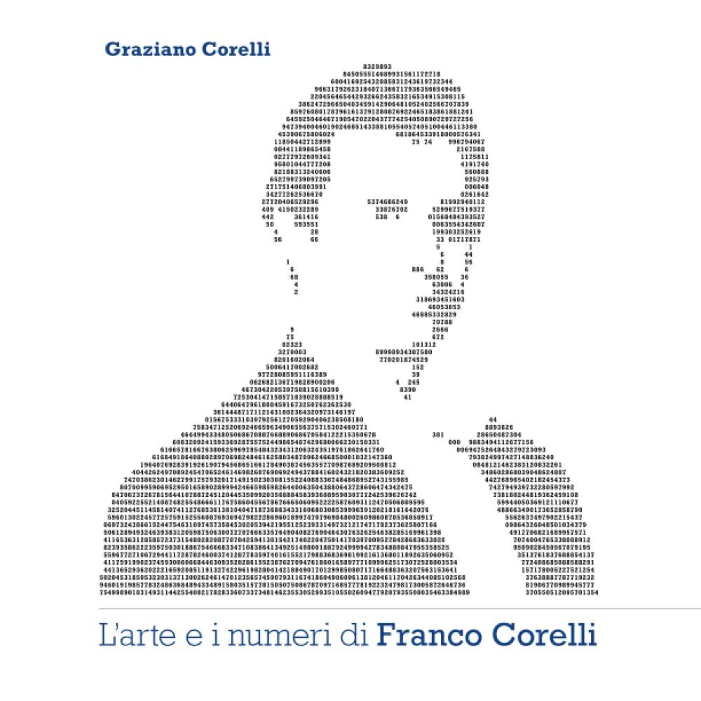 L'arte e i numeri di Franco Corelli di Sig. Graziano Corelli,  2021,  Indipenden