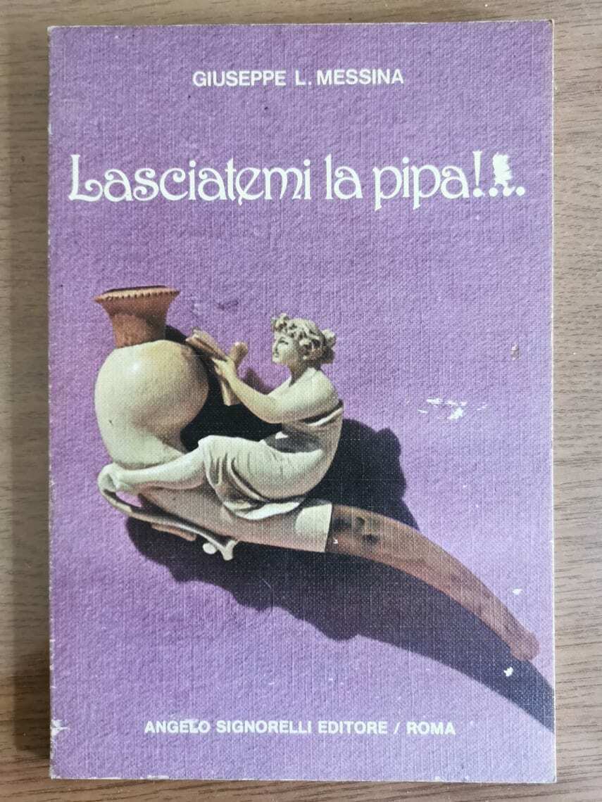 Lasciatemi la pipa!... - G. L. Messina - Angelo Signorelli editore - 1979 - AR