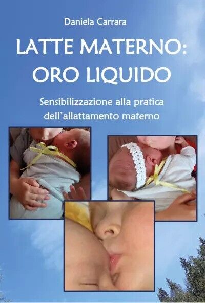 Latte materno: oro liquido. Sensibilizzazione alla pratica delL'allattamento mat