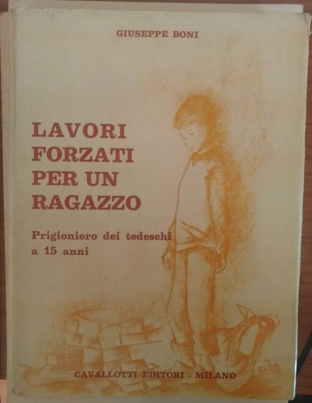 Lavori forzati per un ragazzo-Giuseppe Boni,1980,Ed.Cavallotti - S