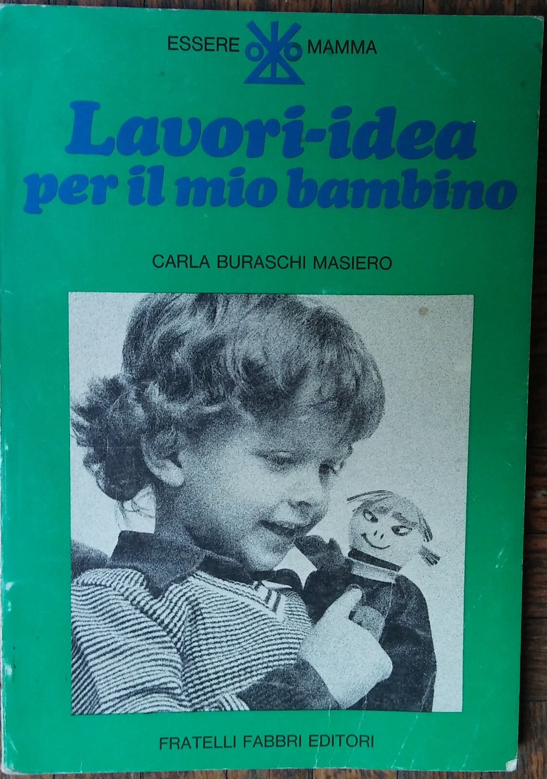 Lavori idea per il mio bambino-Carla Buraschi Masiero-Fabbri Editori,1975-R