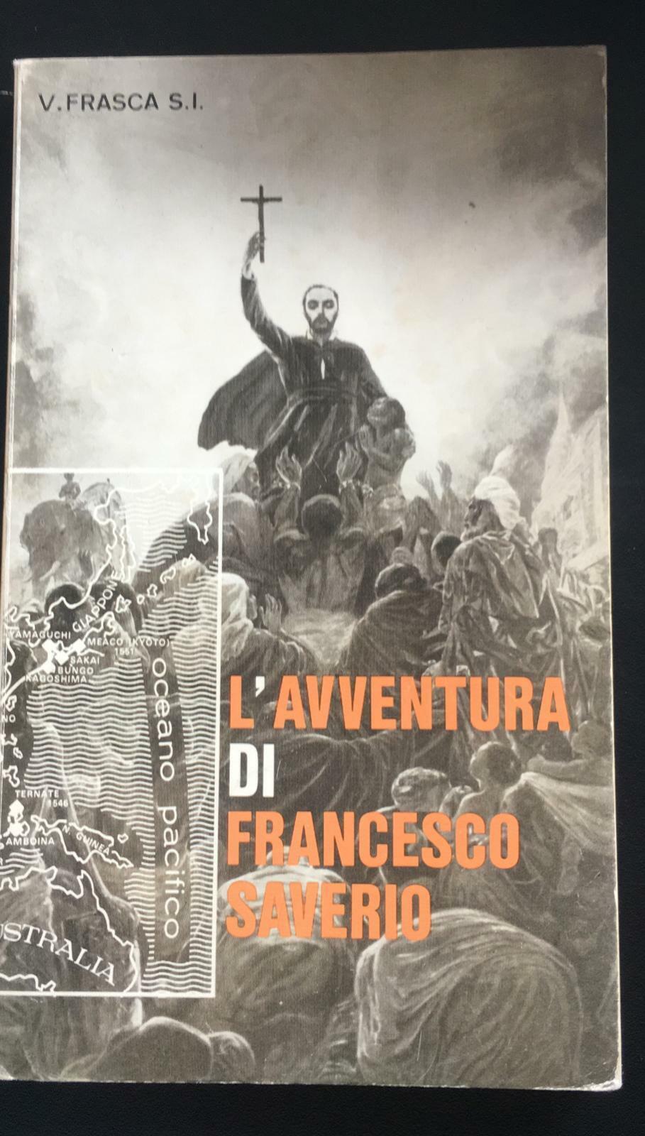 L'avventura di Francesco Saverio - Virgilio Frasca,  1967,  Edizioni - P