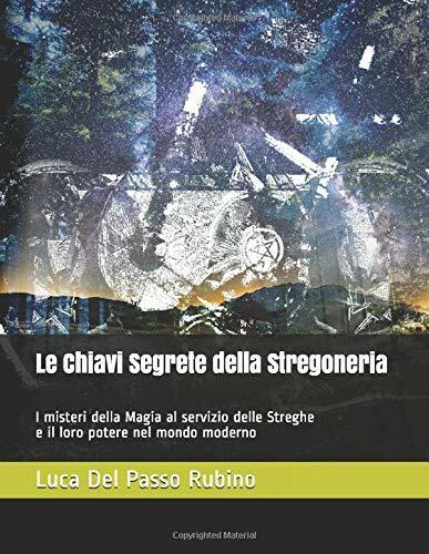 Le Chiavi Segrete della Stregoneria di Luca Del Passo Rubino,  2019,  Indipenden