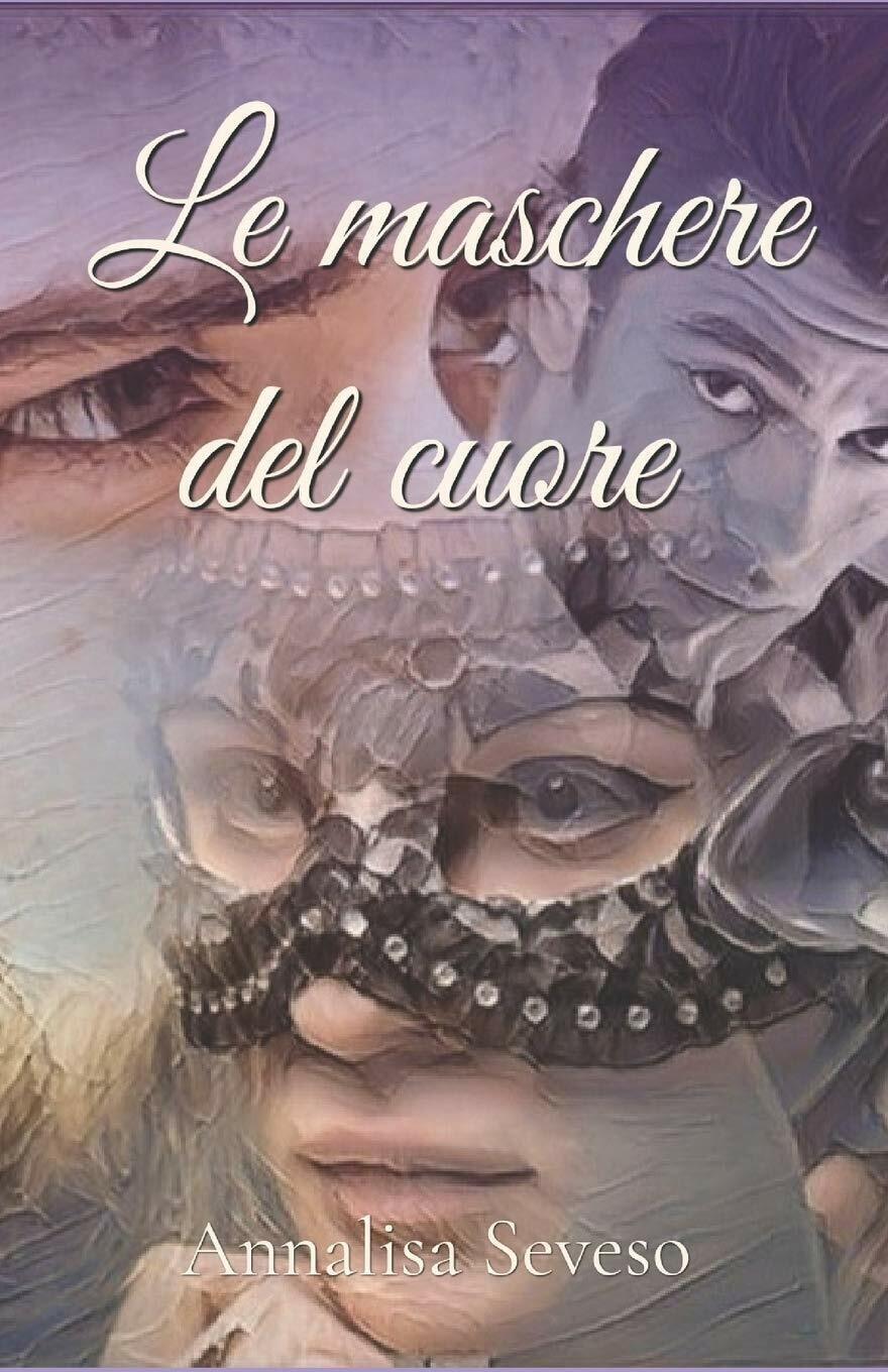 Le Maschere Del Cuore di Annalisa Seveso,  2020,  Indipendently Published