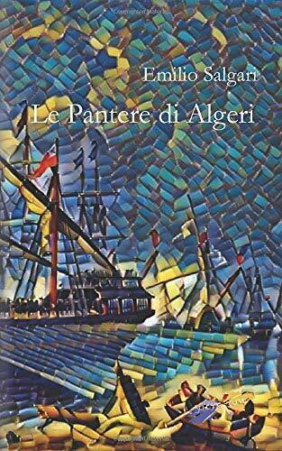 Le Pantere di Algeri di Emilio Salgari,  2019,  Indipendently Published