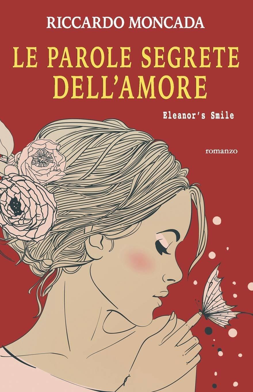  Le Parole Segrete DelL'Amore Eleanor?s Smile di Riccardo Moncada,  2019,  Indi