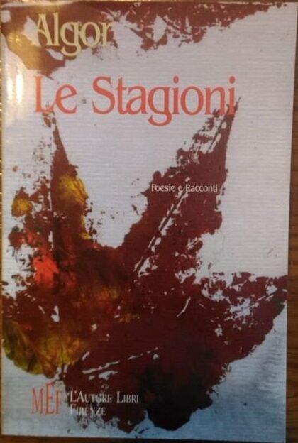 Le Stagioni - Algor,  2009,  L'Autore Libri Firenze