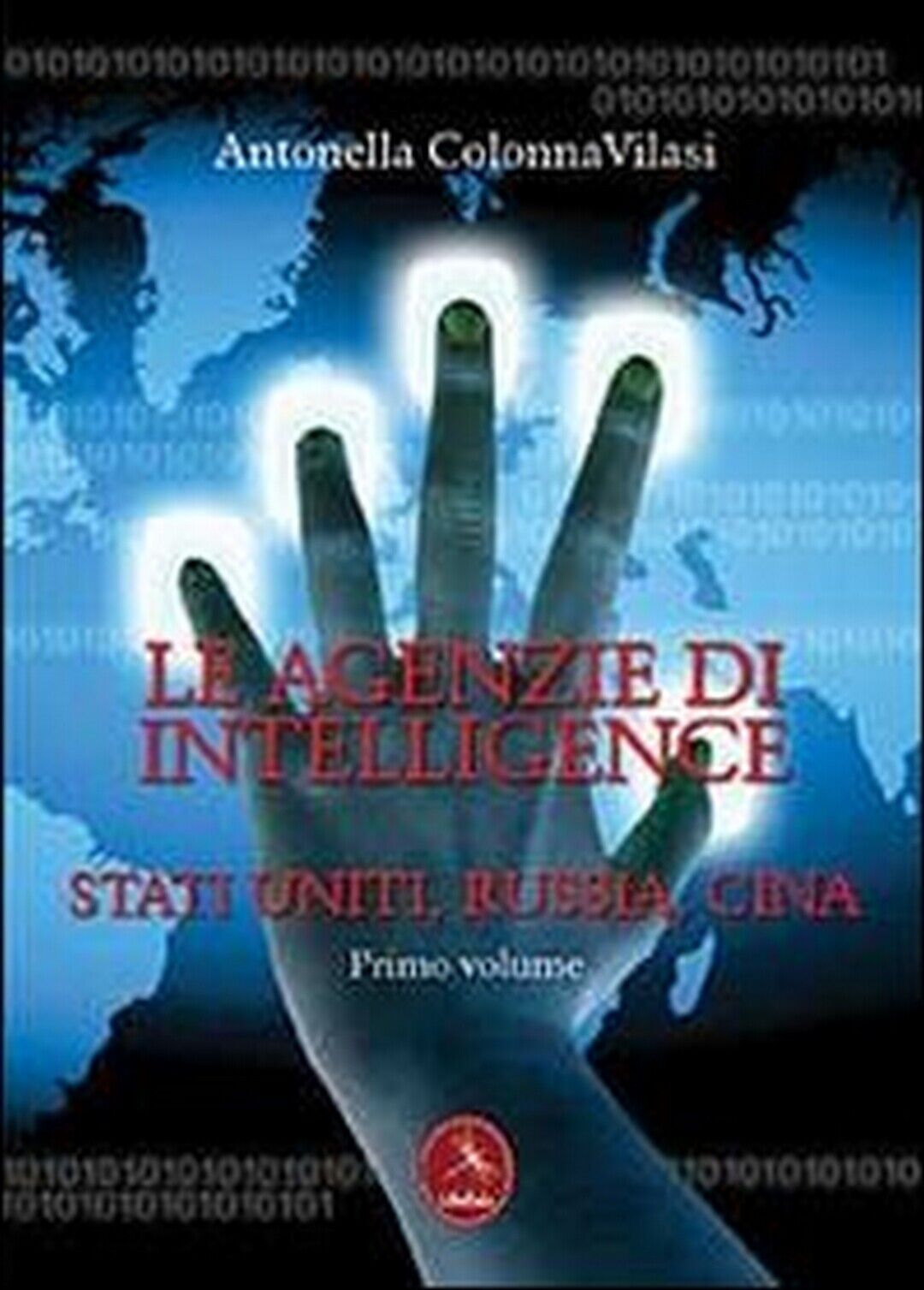 Le agenzie di intelligence Vol.1  di Antonella Colonna Vilasi,  2013,  Libellula