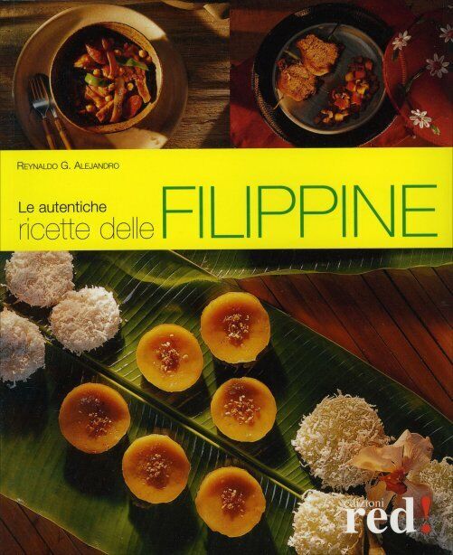 Le autentiche ricette delle Filippine di Reynaldo G. Alejandro,  2013,  Edizioni