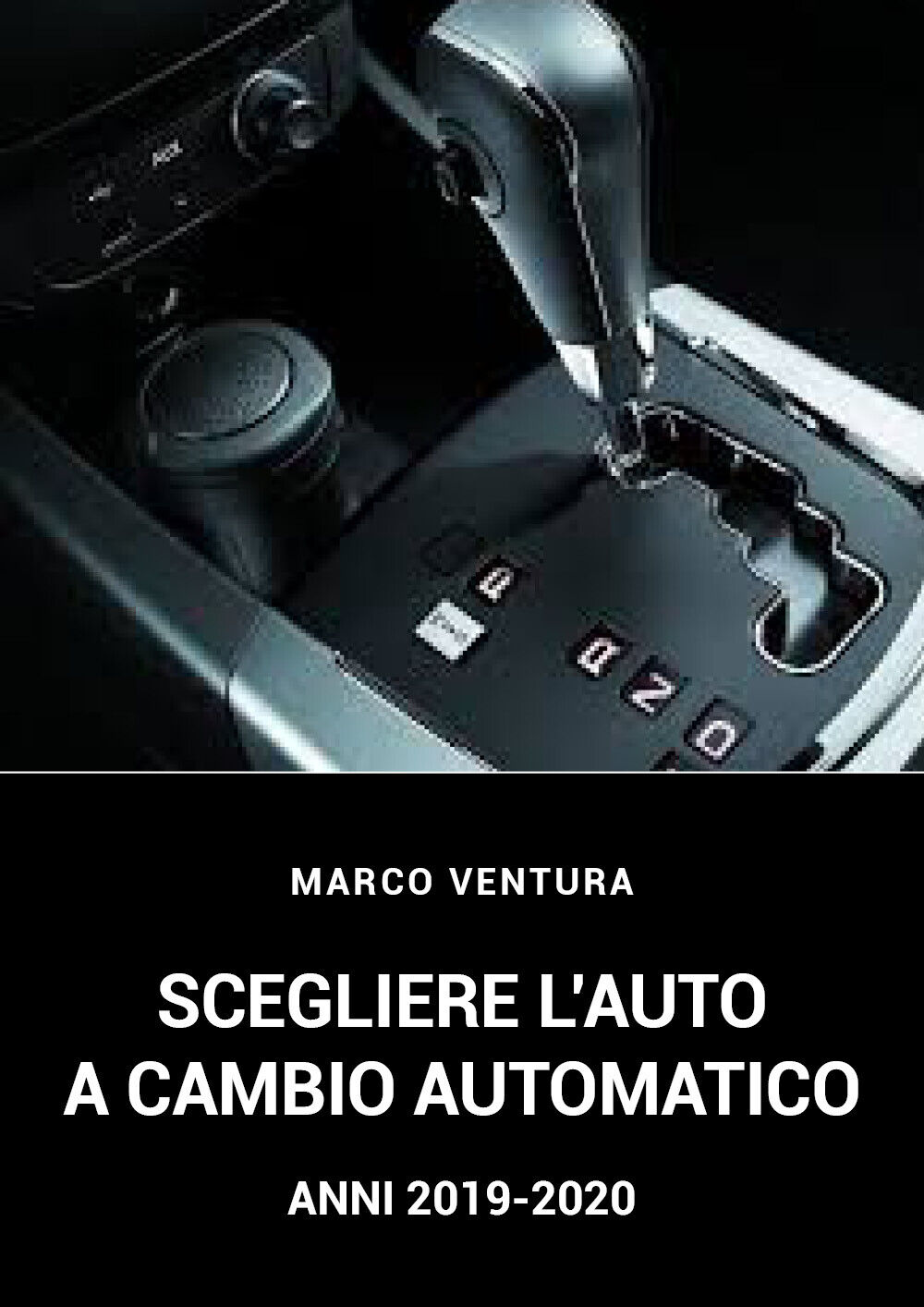 Le auto a cambio automatico-anni 2019-2020 di Marco Ventura, 2021, Youcanprint