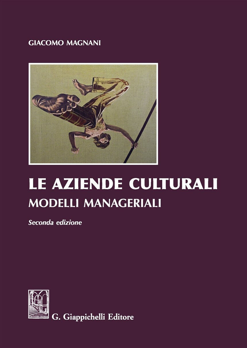 Le aziende culturali. Modelli manageriali - Giacomo Magnani - Giappichelli, 2017