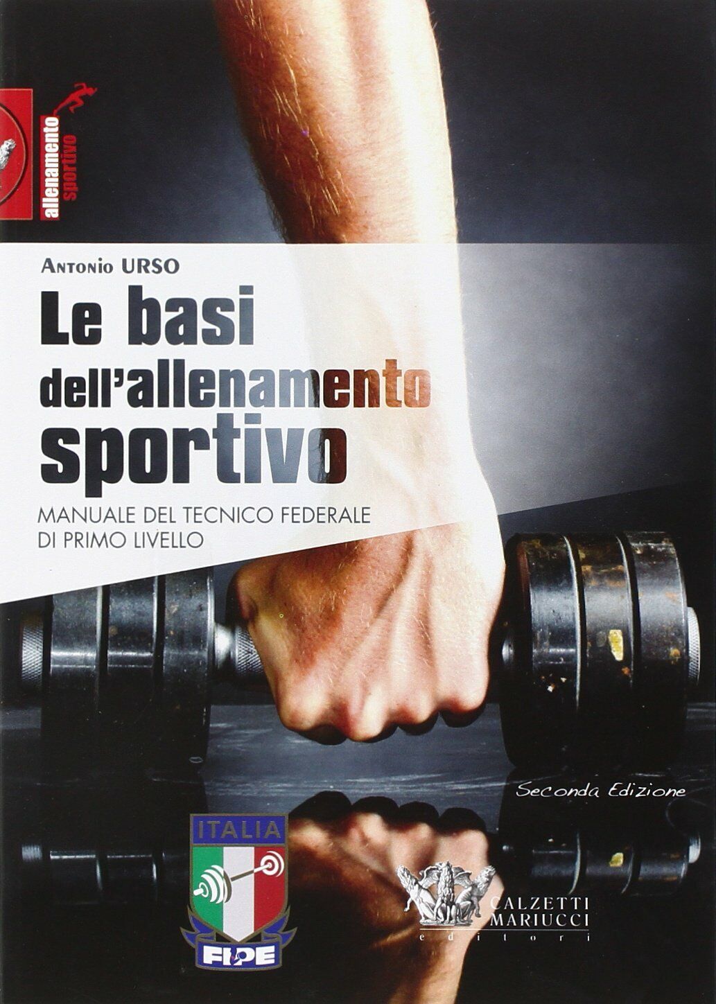 Le basi dell'allenamento sportivo - Antonio Urso - Calzetti Mariucci, 2014