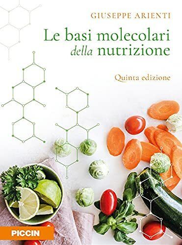 Le basi molecolari della nutrizione - Giuseppe Arienti - Piccin, 2021