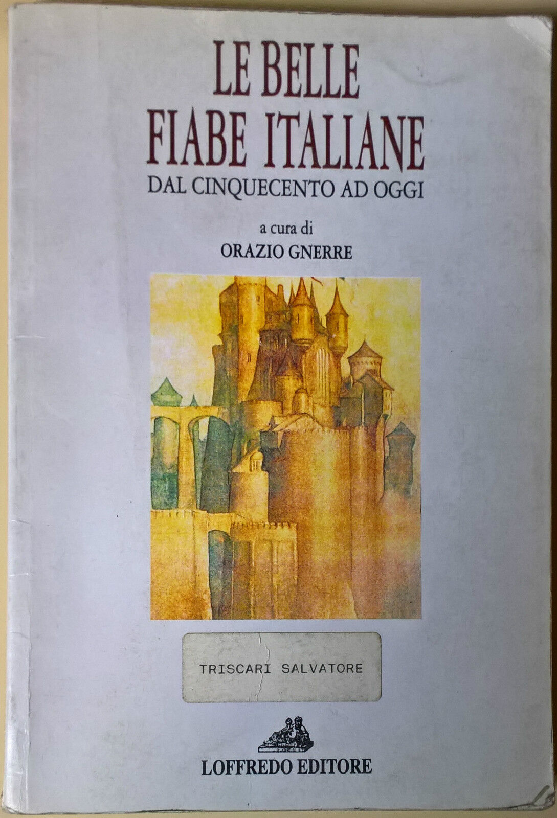 Le belle fiabe italiane dal Cinquecento ad oggi - O. Gnerre - 1995, Loffredo - L