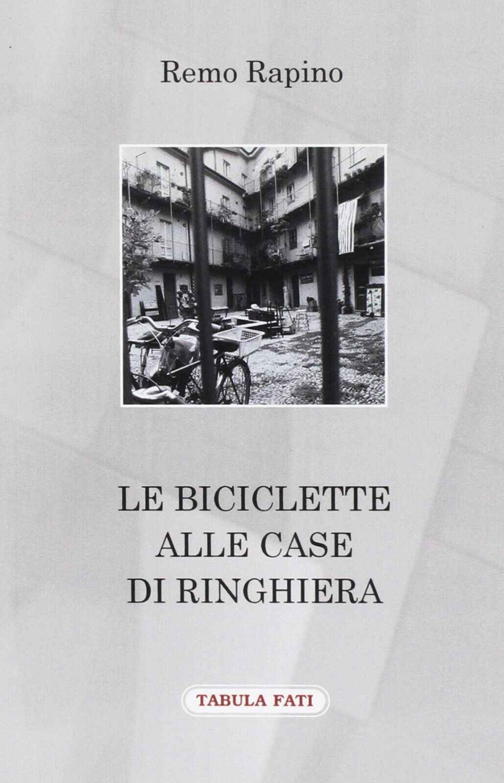 Le biciclette alle case di ringhiera di Remo Rapino, 2016, Tabula Fati