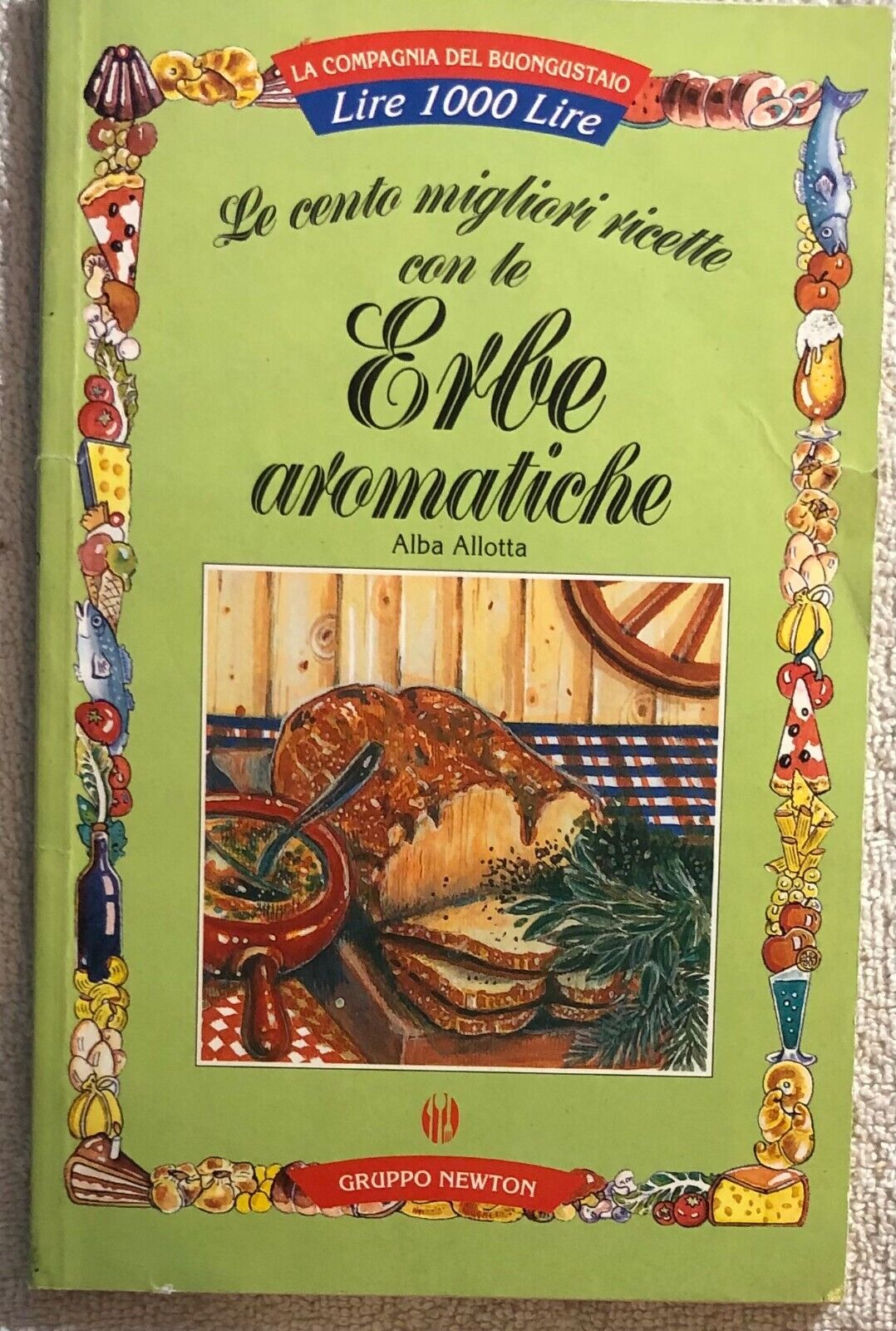 Le cento migliori ricette con le erbe aromatiche di Alba Allotta,  1999,  Newton