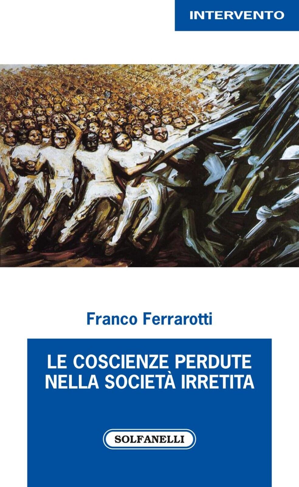  Le coscienze perdute nella societ? irretita di Franco Ferrarotti, 2022, Solf