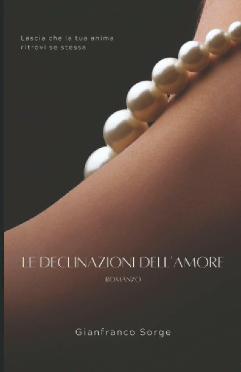 Le declinazioni delL'amore di Gianfranco Sorge,  2022,  Indipendently Published