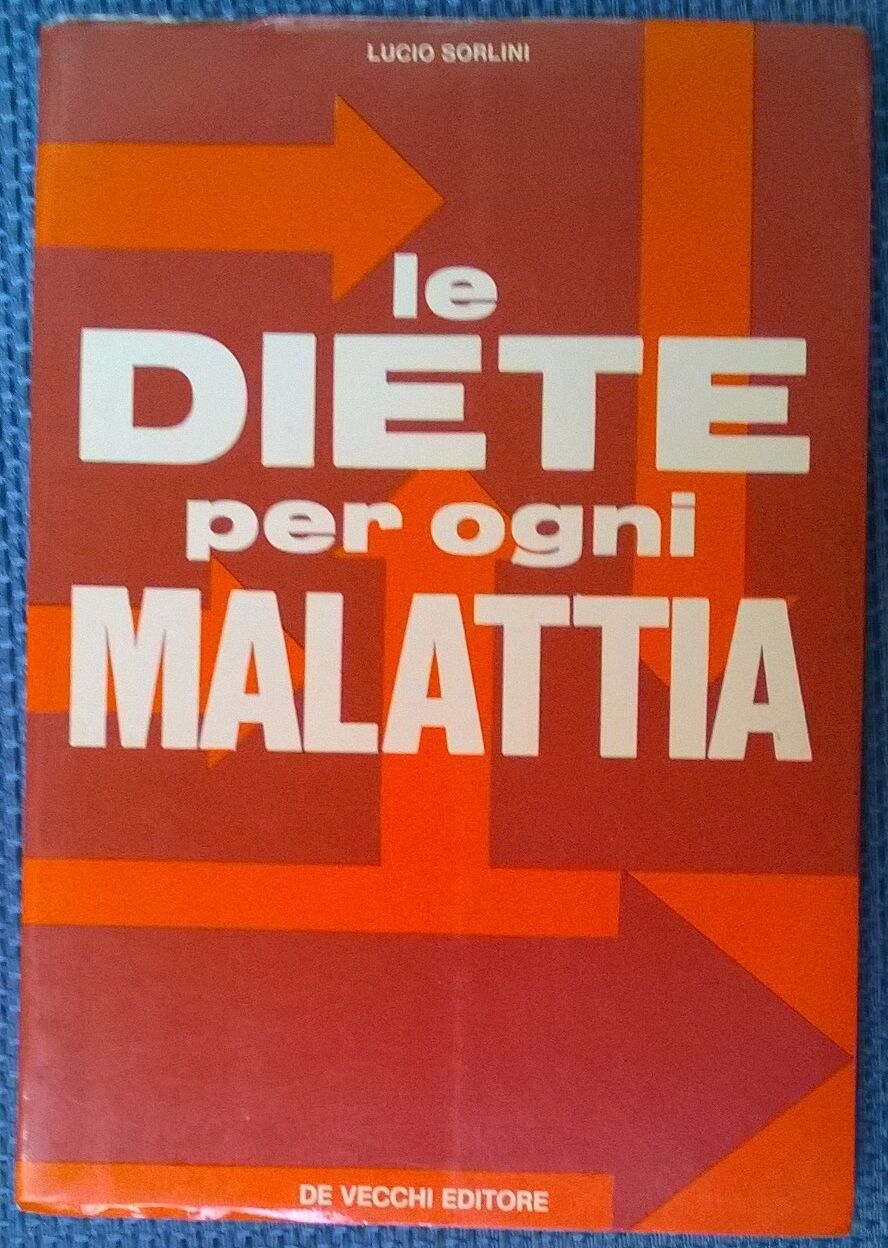 Le diete per ogni malattia - Lucio Sorlini - De Vecchi , 1973 - L