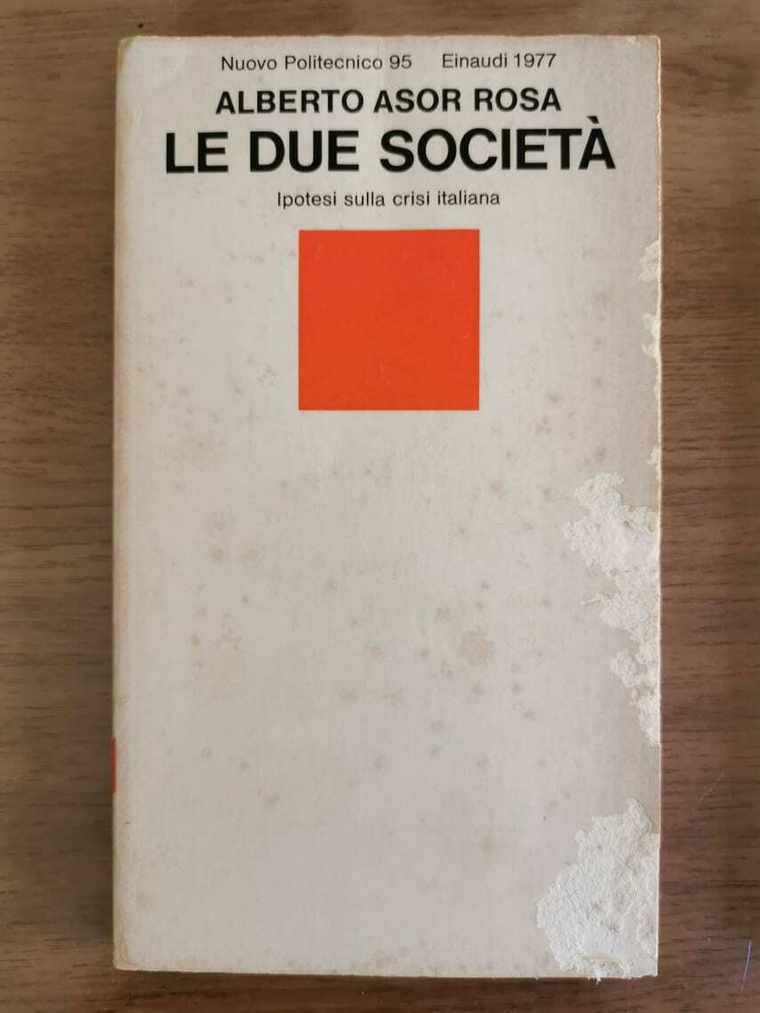 Le due societ? - A. Asor Rosa - Einaudi - 1977 - AR