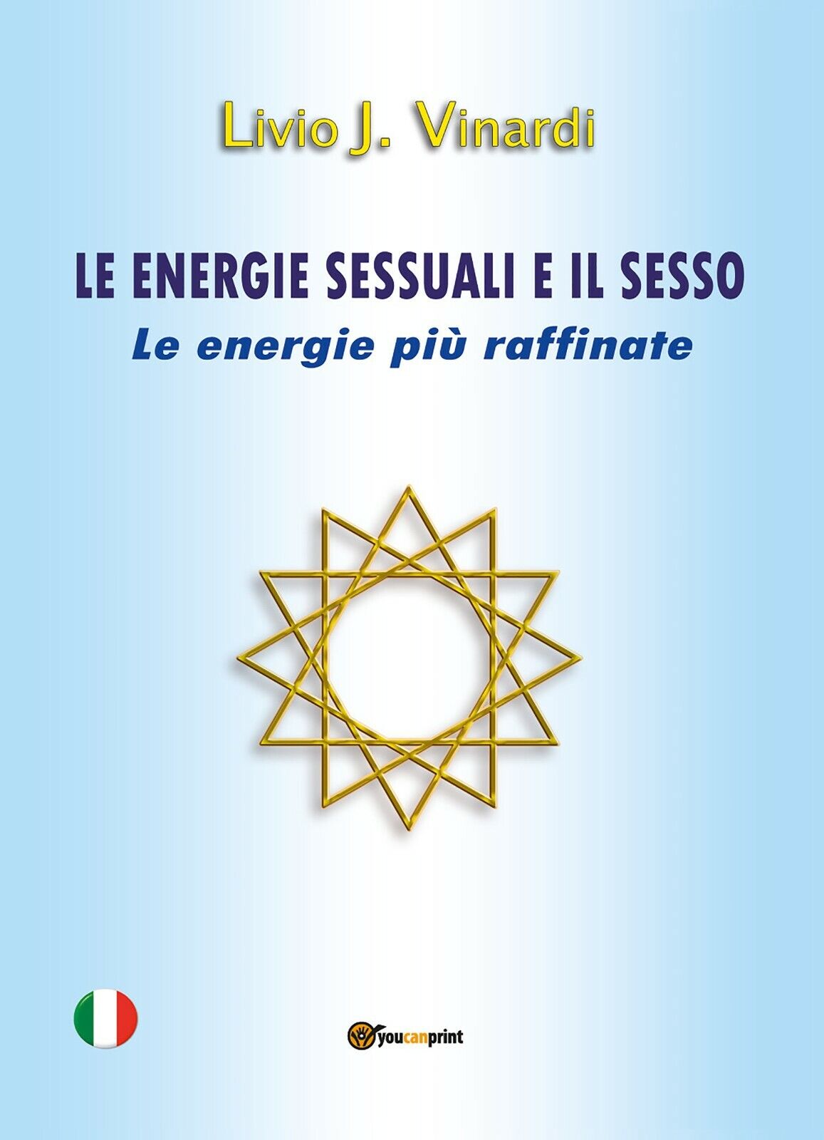 Le energie sessuali e il sesso. Le energie pi? raffinate di Livio J. Vinardi,  2