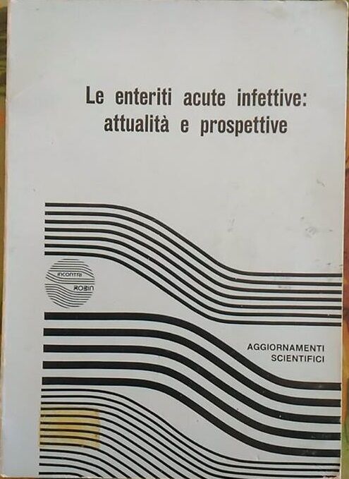 Le enteriti acute infettive: attualit? e prospettive, Aa.vv.,  1977