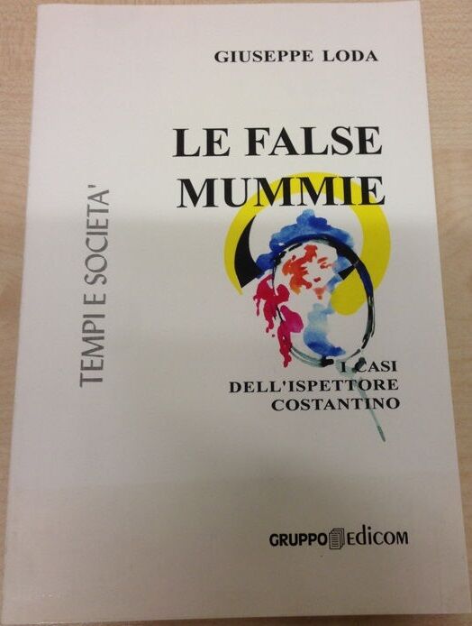   Le false mummie - Giuseppe Loda,  2006,  Gruppo Edicom 
