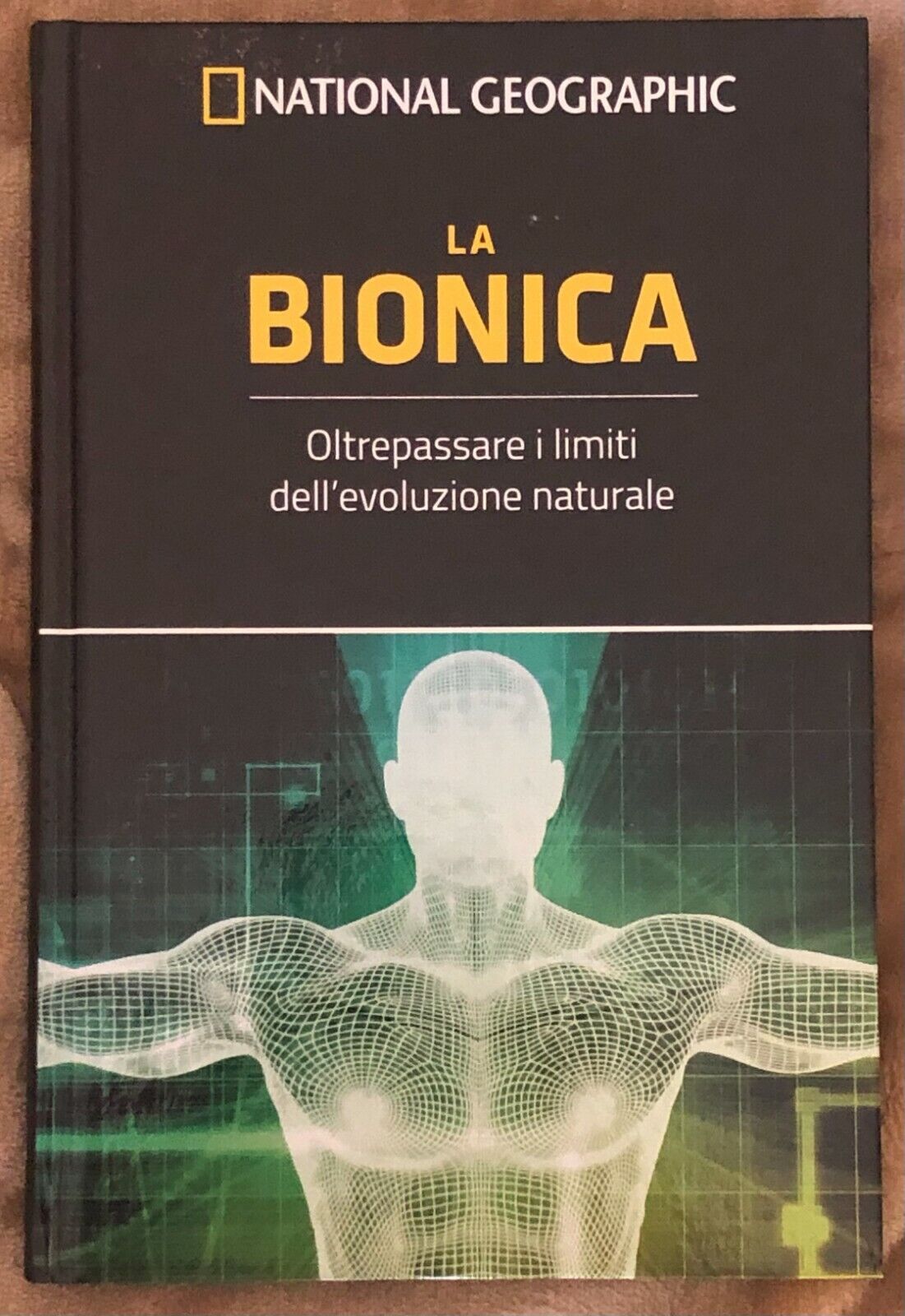 Le frontiere della scienza n. 20 - La Bionica di Aa.vv.,  2018,  National Geogra