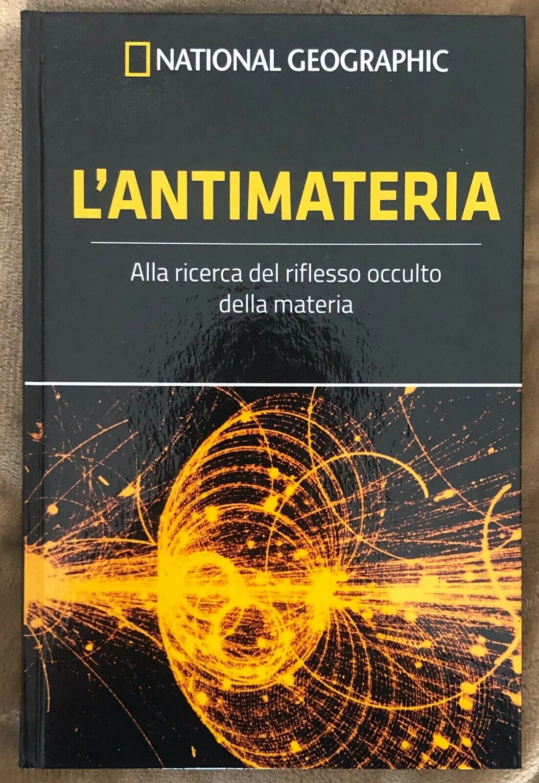 Le frontiere della scienza n. 8 - L'antimateria di Aa.vv.,  2018,  National Geog