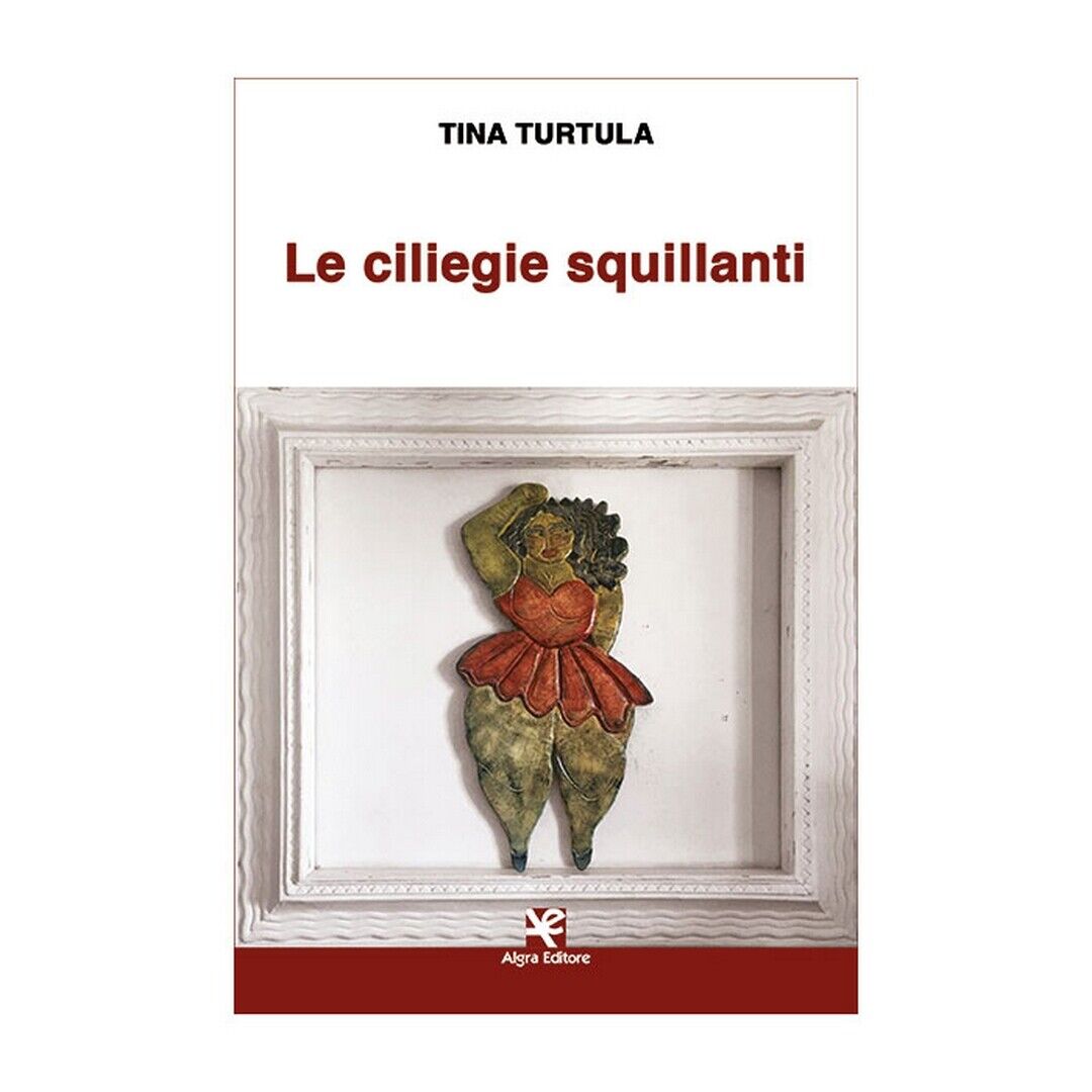 Le giliegie squillanti  di Tina Turtula,  Algra Editore