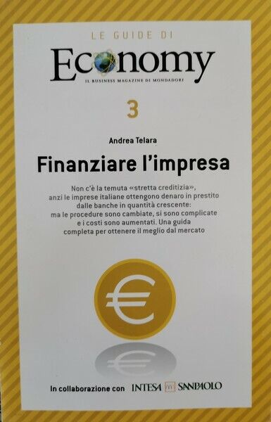 Le guide di Economy: finanziare L'impresa  di Andrea Telara,  2008,  Mondado- ER